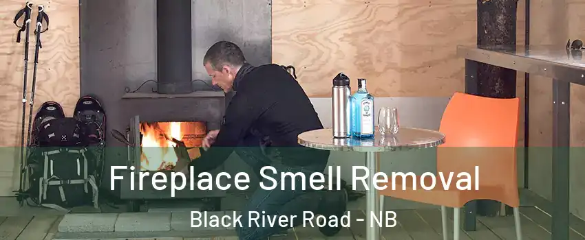  Fireplace Smell Removal Black River Road - NB