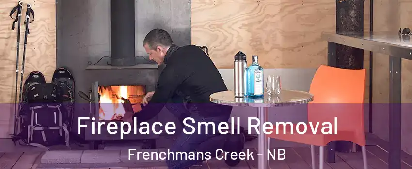  Fireplace Smell Removal Frenchmans Creek - NB