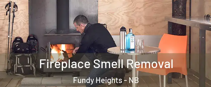  Fireplace Smell Removal Fundy Heights - NB