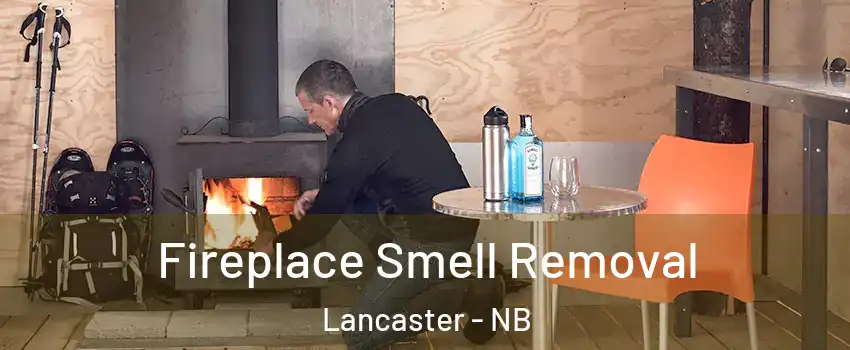  Fireplace Smell Removal Lancaster - NB