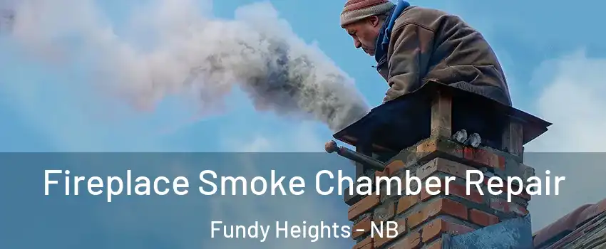  Fireplace Smoke Chamber Repair Fundy Heights - NB