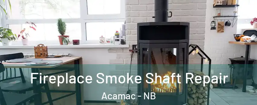  Fireplace Smoke Shaft Repair Acamac - NB