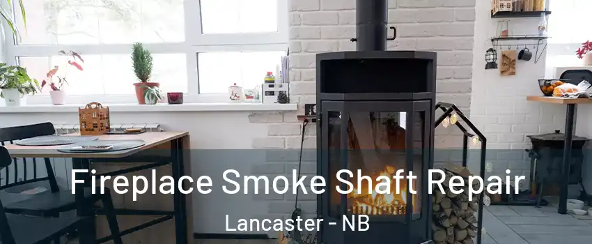  Fireplace Smoke Shaft Repair Lancaster - NB