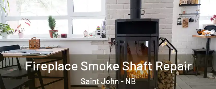  Fireplace Smoke Shaft Repair Saint John - NB