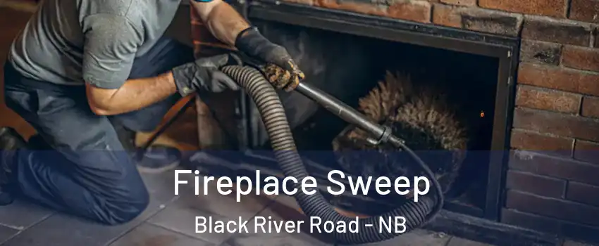  Fireplace Sweep Black River Road - NB