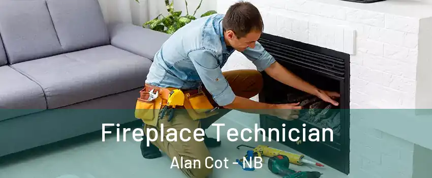 Fireplace Technician Alan Cot - NB