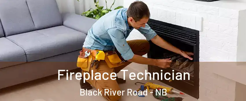 Fireplace Technician Black River Road - NB