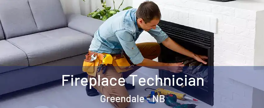 Fireplace Technician Greendale - NB