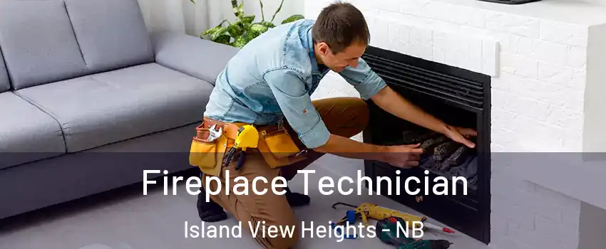 Fireplace Technician Island View Heights - NB