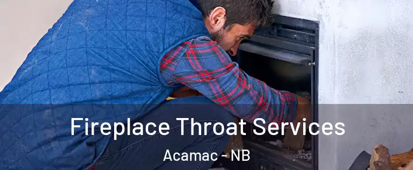  Fireplace Throat Services Acamac - NB