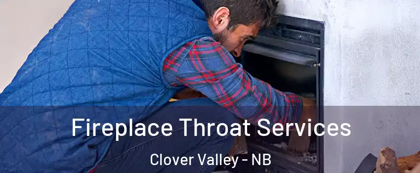  Fireplace Throat Services Clover Valley - NB