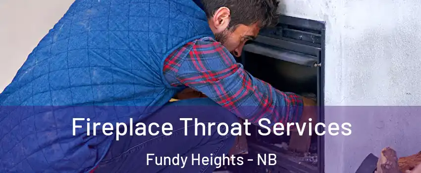  Fireplace Throat Services Fundy Heights - NB