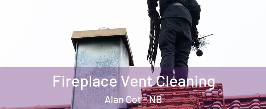  Fireplace Vent Cleaning Alan Cot - NB