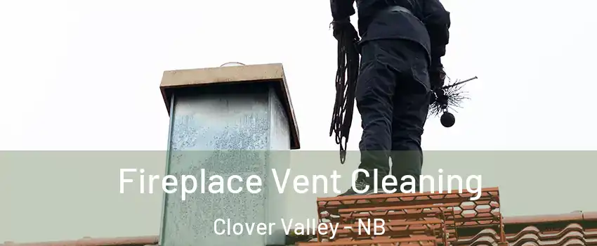  Fireplace Vent Cleaning Clover Valley - NB