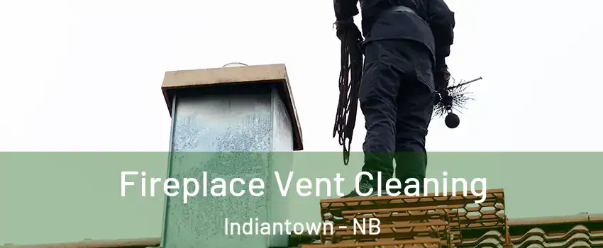  Fireplace Vent Cleaning Indiantown - NB