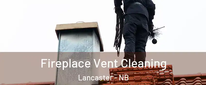  Fireplace Vent Cleaning Lancaster - NB