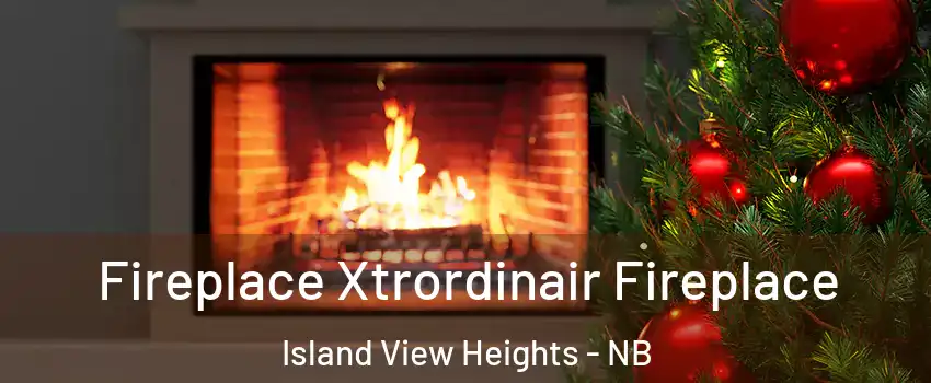 Fireplace Xtrordinair Fireplace Island View Heights - NB