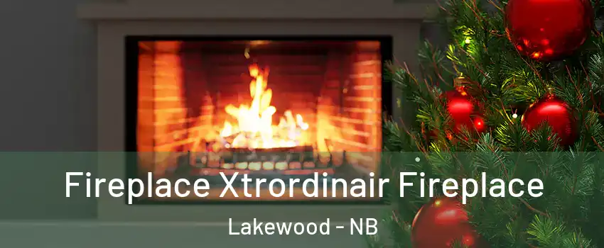 Fireplace Xtrordinair Fireplace Lakewood - NB