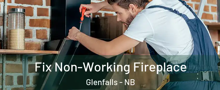  Fix Non-Working Fireplace Glenfalls - NB