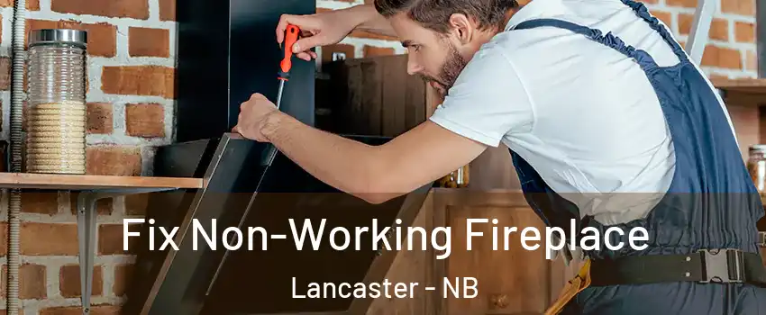  Fix Non-Working Fireplace Lancaster - NB