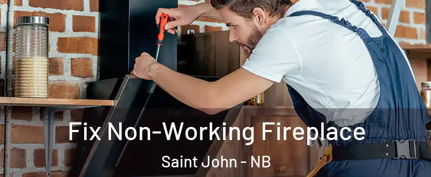  Fix Non-Working Fireplace Saint John - NB