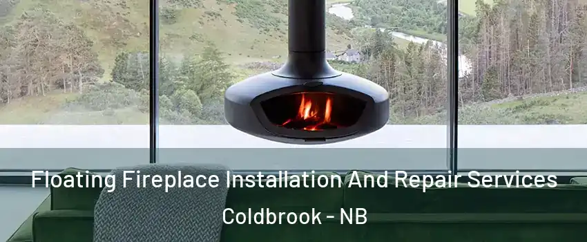  Floating Fireplace Installation And Repair Services Coldbrook - NB