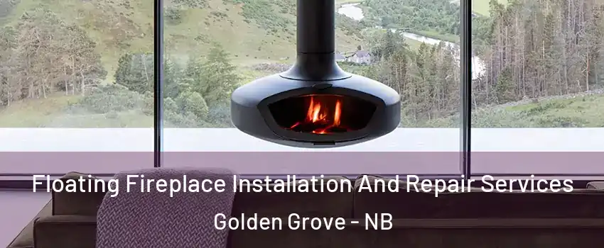  Floating Fireplace Installation And Repair Services Golden Grove - NB