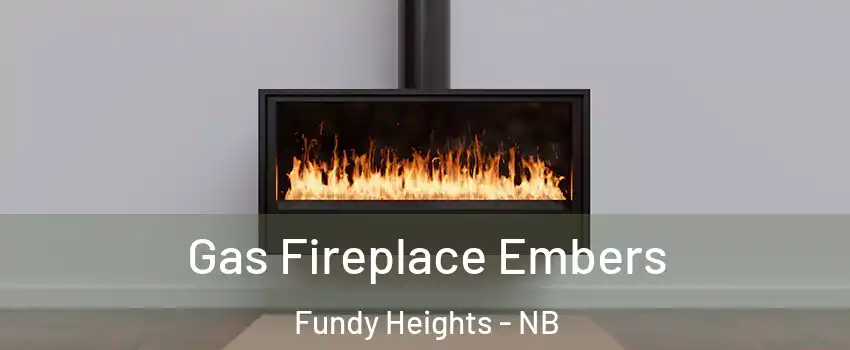  Gas Fireplace Embers Fundy Heights - NB