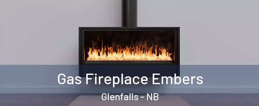  Gas Fireplace Embers Glenfalls - NB