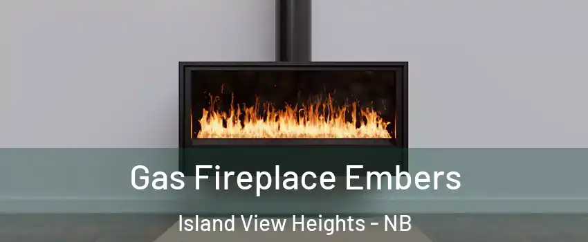  Gas Fireplace Embers Island View Heights - NB
