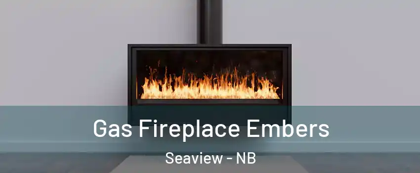  Gas Fireplace Embers Seaview - NB