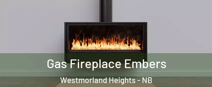  Gas Fireplace Embers Westmorland Heights - NB