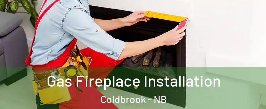  Gas Fireplace Installation Coldbrook - NB