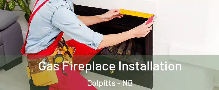  Gas Fireplace Installation Colpitts - NB