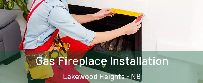  Gas Fireplace Installation Lakewood Heights - NB