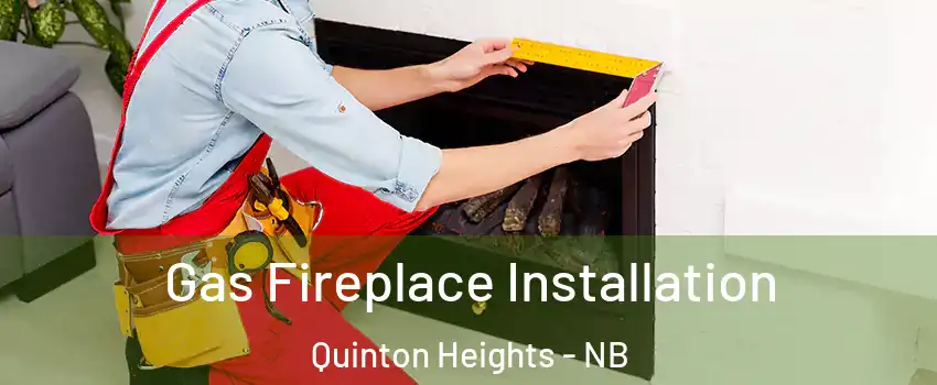  Gas Fireplace Installation Quinton Heights - NB