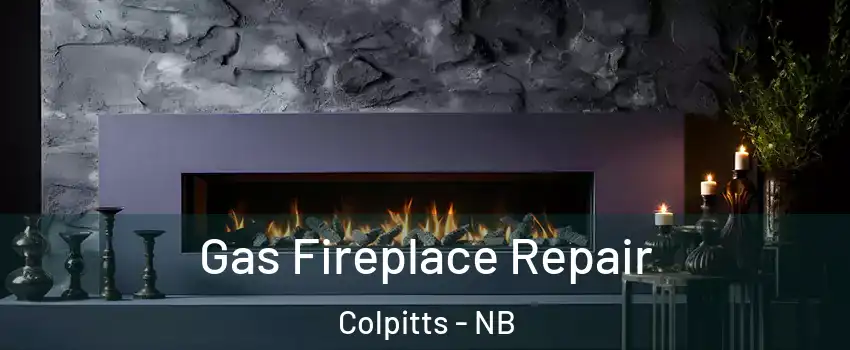  Gas Fireplace Repair Colpitts - NB