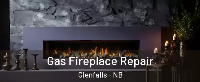  Gas Fireplace Repair Glenfalls - NB
