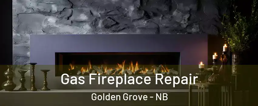  Gas Fireplace Repair Golden Grove - NB