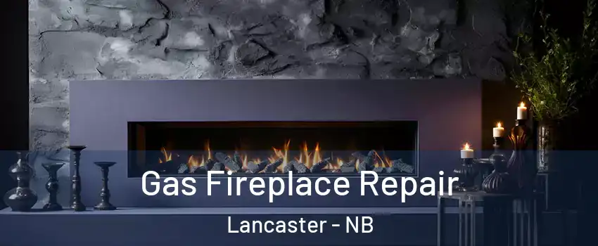  Gas Fireplace Repair Lancaster - NB