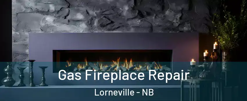 Gas Fireplace Repair Lorneville - NB