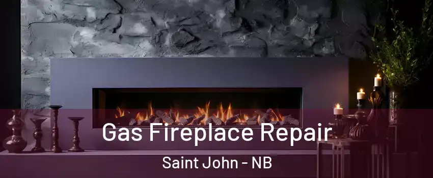  Gas Fireplace Repair Saint John - NB