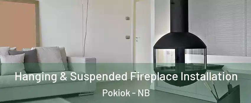 Hanging & Suspended Fireplace Installation Pokiok - NB
