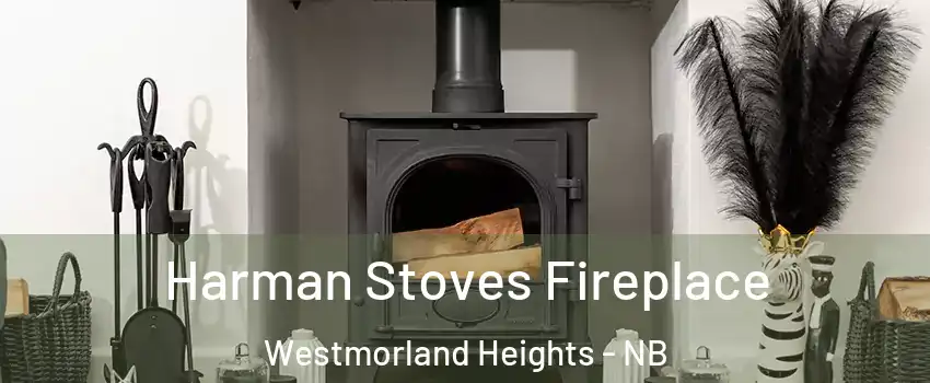  Harman Stoves Fireplace Westmorland Heights - NB