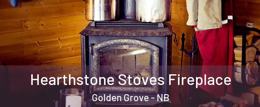 Hearthstone Stoves Fireplace Golden Grove - NB