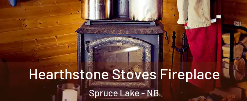 Hearthstone Stoves Fireplace Spruce Lake - NB