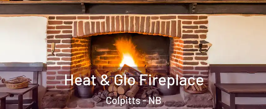  Heat & Glo Fireplace Colpitts - NB