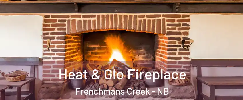  Heat & Glo Fireplace Frenchmans Creek - NB