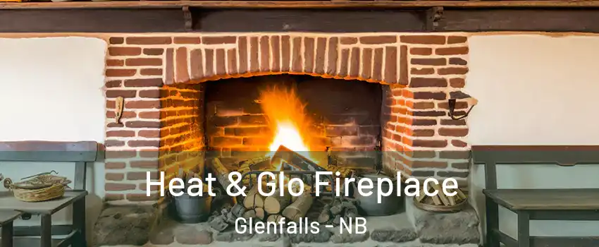  Heat & Glo Fireplace Glenfalls - NB