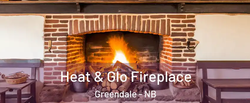  Heat & Glo Fireplace Greendale - NB